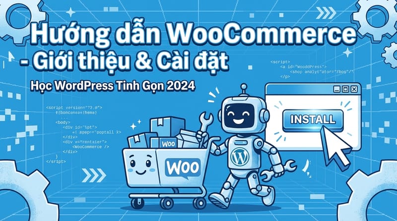 Hướng dẫn WooCommerce – Giới thiệu & Cài đặt